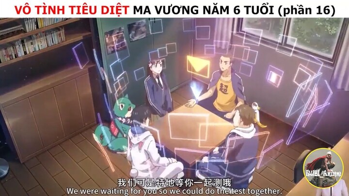 Vô tình tiêu diệt ma vương năm 6 tuổi (p16)