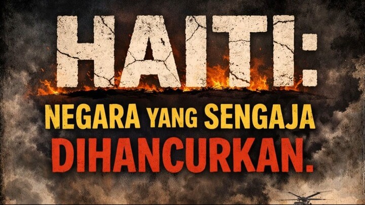 Haiti Negara yang Sengaja Dihancurkan.