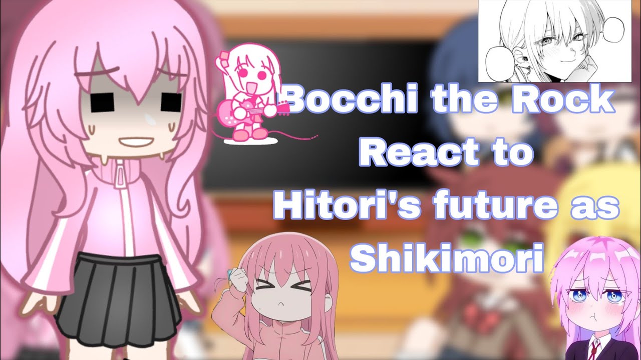 Bocchi the Rock! React to Hitori's future as Shikimori, 1/1