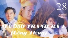 Ma Đạo Tranh Bá (Phần 1) - Tập 28 | Lồng Tiếng