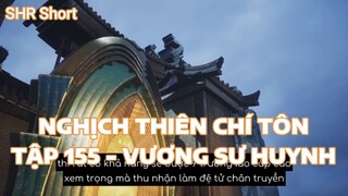 NGHỊCH THIÊN CHÍ TÔNTẬP 155 - VƯƠNG SƯ HUYNH