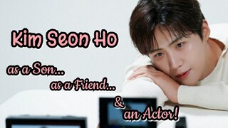 Kim Seon Ho as a Son, a Friends and an Actor