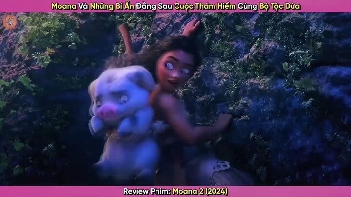 [Review Phim] Moana Và Những Bí Ẩn Đằng Sau Cuộc Thám Hiểm Cùng Bộ Tộc Dừa _ Moa