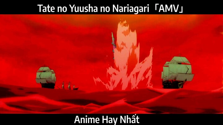 Tate no Yuusha no Nariagari「AMV」 Hay Nhất