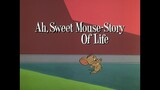 Tom & Jerry S06E07 Ah, Sweet Mouse-Story of Life