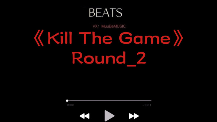 Âm nhạc|"Kill The Game" Round_2