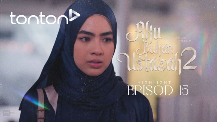 Aku Bukan Ustazah 2 Episod 15