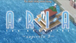 Aria The Benedizione: capitolo 3  - vietsub