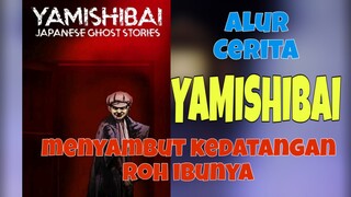 Di kira roh ibunya yg datang. Alur cerita film "YAMISHIBAI"