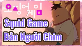 Squid Game Bản Người Chim