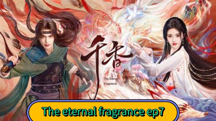 The eternal fragrance 2026 ep7 [engsub] cdrama