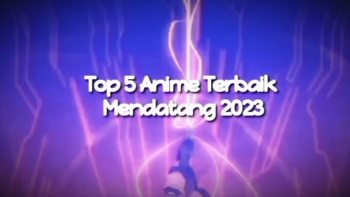 5 Top Anime yang akan rilis di 2023 mendatang 🔥 ,kalian nungguin yg mana nih ???