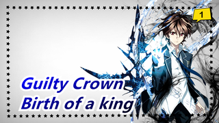 Guilty Crown|Salute to the birth of a king_1