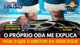 ONE PIECE LIVE ACTION  | ENTREVISTA COM O DIRETOR | NÃO QUERO FRACASSAR !!!