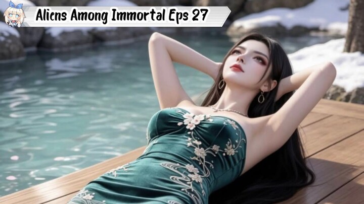 Aliens Among Immortal Episode 27