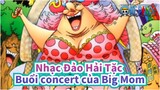 Nhạc Đảo Hải Tặc
Buổi concert của Big Mom_B