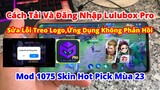 Cách Tải Và Cài Đặt Lulubox Pro Mới Nhất Mod 990 Skin LQ Mùa 23 Full Hiệu Ứng