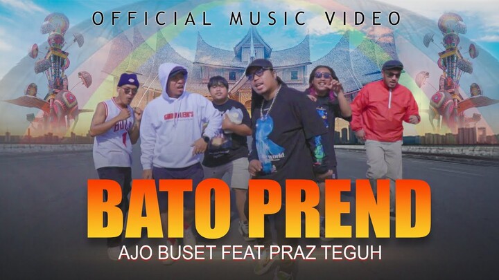Ajo Buset ft Praz teguh - Bato Prend (Official Music Video)