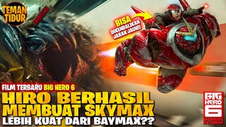 HIRO BERHASIL MEMBUAT SKYMAX, BIAR SEMAKIN OVERPOWER‼️CERITA SETELAH FILM BIG HERO 6‼️