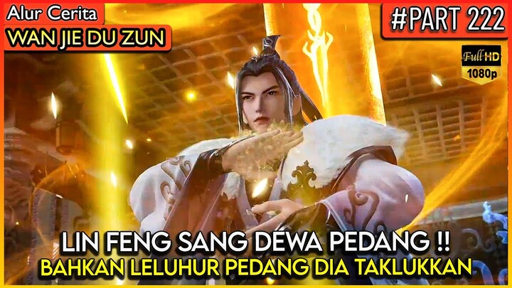 LELUHUR PEDANG DI KASIH PAHAM SAMA LIN FENG !! - Alur Cerita Donghua #WJDZ (PART 222)