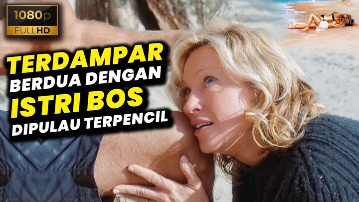 TERDAMPAR DI PULAU KOSONG BERDUA DENGAN ISTRI BOS YANG CANTIK, SEKSI TAPI SOMBONG • Alur Cerita Film