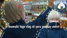 INUMAKI COSPLAY VLOG??