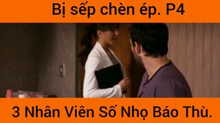 Bị Sếp Chèn Ép 3 Nhân Viên Số Nhọ Báo Thù phần 4