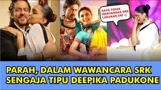 HEBOH,  DALAM WAWANCARA TERBARU SRK UNGKAP SENGAJA TIPU DEEPIKA PADUKONE DEMI FILM JAWAN