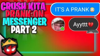 CRUSH KITA PRANK ON MESSENGER PART 2!