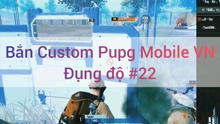 Bắn Custom Pubg Mobile VN đụng độ #22