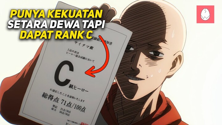 DIKIRA LEMAH KARENA RANK C TERNYATA PAHLAWAN TERKUAT DENGAN KEKUATAN DEWA || Alur Film One Punch Man