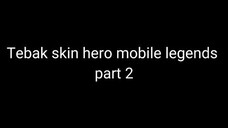 TEBAK SKIN HERO MOBILE LEGENDS ! #ML #MLBB #MOBILELEGENDS #M4