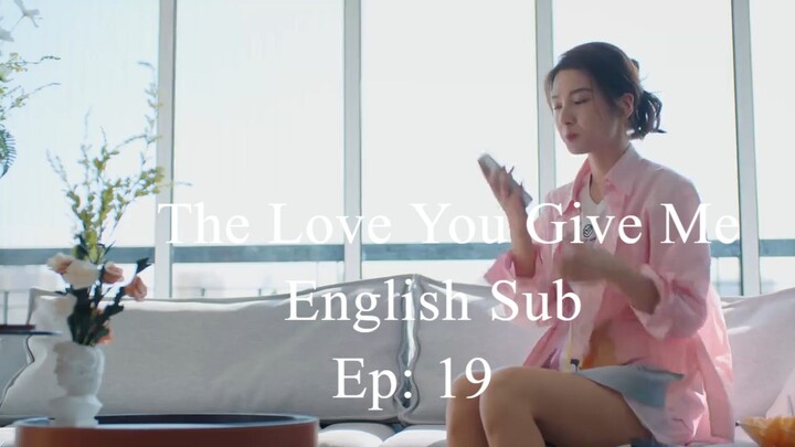The Love You Give Me EP.19
