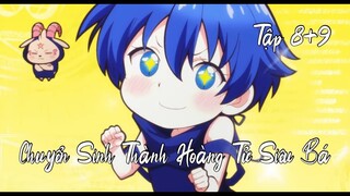 CHUYỂN SINH THÀNH HOÀNG TỬ SIÊU BÁ|TẬP 8+9cs | Tóm tắt Anime cực hay|Búp Măng Anime