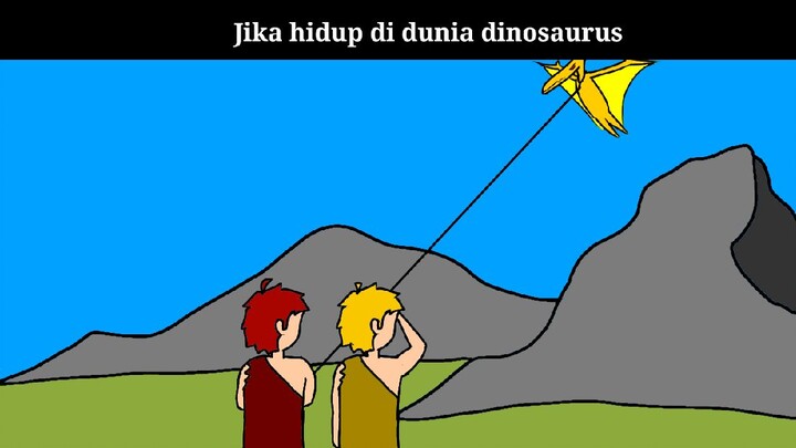 Jika hidup di jaman dinosaurus