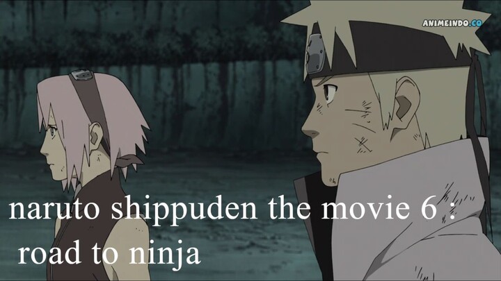 Naruto Shippuden Movie 6 : Road To Ninja SUB INDONESIA
