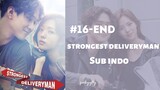 Strongest Deliveryman Ep.16-End Sub Indo
