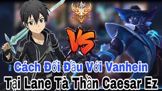 TOP Allain | Cách Đối Đầu Với Vanhein Tại Lane Tà Thần Caesar✓