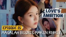 Love's Ambition Episode 25 SUB INDO