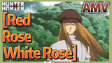 [Red Rose White Rose] AMV