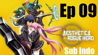 Aesthetica of a Rogue Hero Ep09 [Sub Indo]