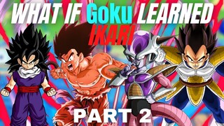 WHAT IF Goku Learned IKARI?(Part 2 - Remake)