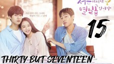 서른이지만 열일곱입니다 THIRTY BUT SEVENTEEN EP 15 ENG SUB