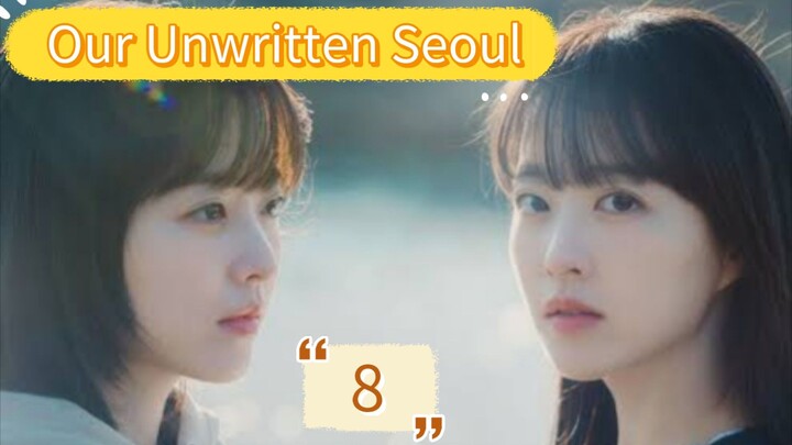Our Unwritten Seoul EP 8 SUB INDO