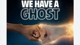 Horror suspense comedy|We have a Ghost|