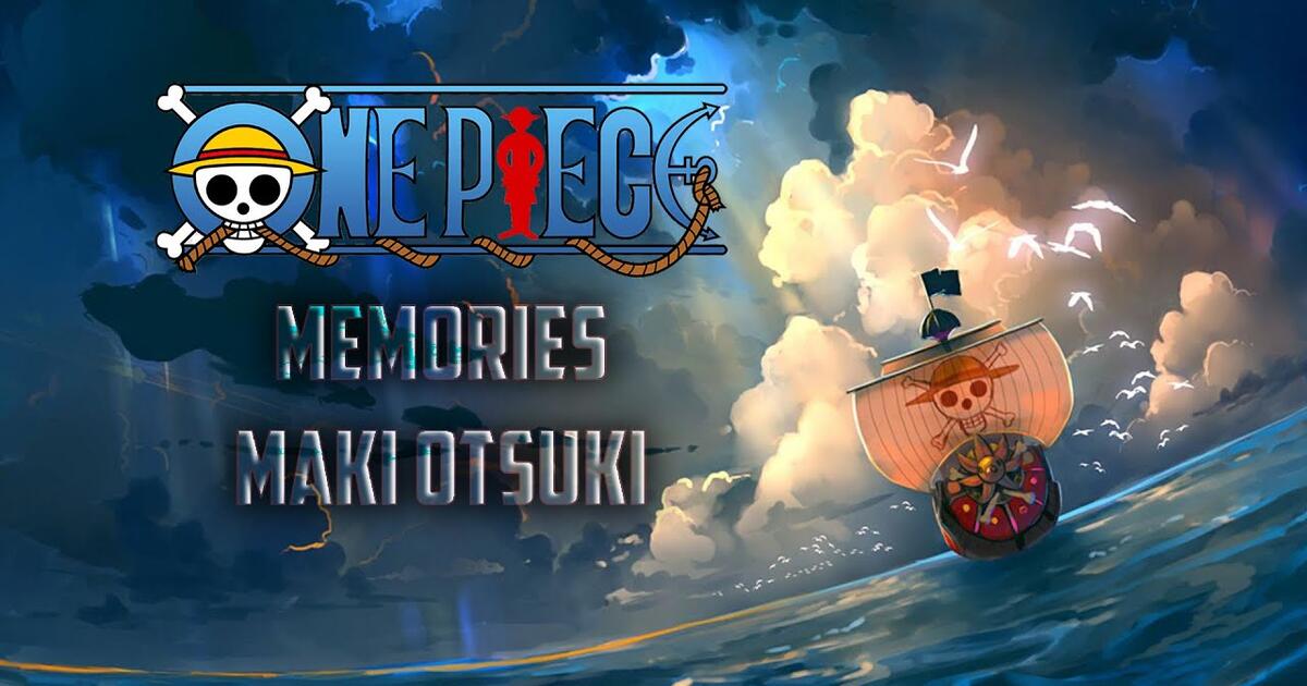 Maki Otsuki Memories Ost One Piece Lirik Dan Terjemahan Bahasa Indonesia Bilibili