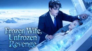 Frozen Wife, Unfrozen Revenge | #shortdrama