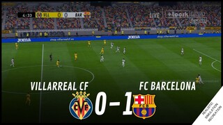 VILLARREAL CF vs. FC BARCELONA [0-1] • HIGHLIGHTS | VideoGame Simulation & Recreation