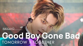 TOMORROW X TOGETHER(투모로우바이투게더) - Good Boy Gone Bad @인기가요 inkigayo 20220515