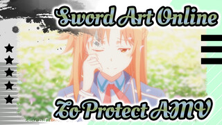 I Have Someone That I Want To Protect | Sword Art Online AMV